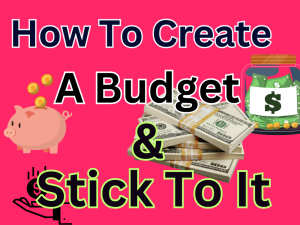 Read more about the article How to Create a Budget and Stick to It