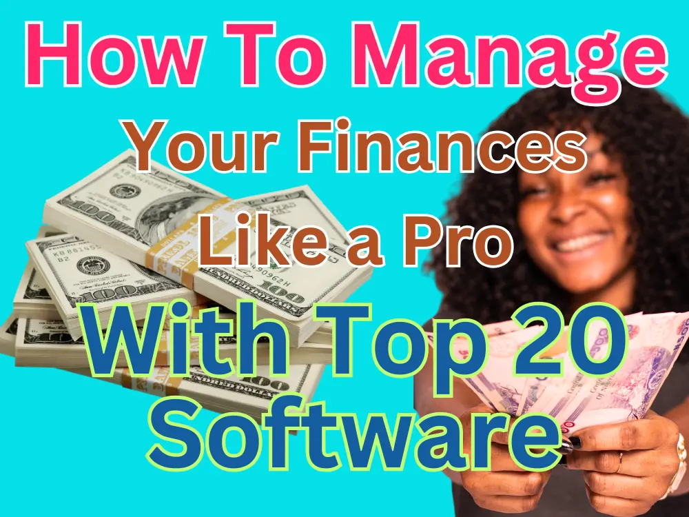 You are currently viewing How To Manage Your Finances Like A Pro With Top 20 Software