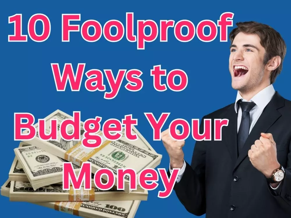 You are currently viewing 10 Foolproof Ways to Budget Your Money